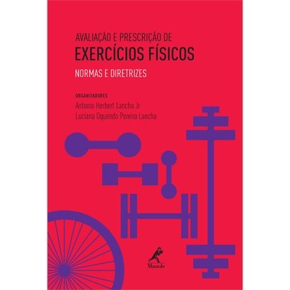 Livro - Avaliação e Prescrição de Exercícios Físicos - Normas e Diretrizes