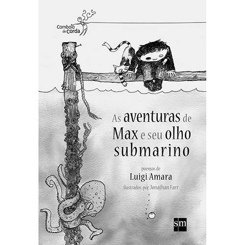 Tudo sobre 'Livro - Aventuras de Max e Seu Olho Submarino, as - Coleção Comboio de Corda'