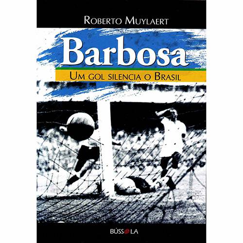 Tudo sobre 'Livro - Barbosa - um Gol Silencia o Brasil'
