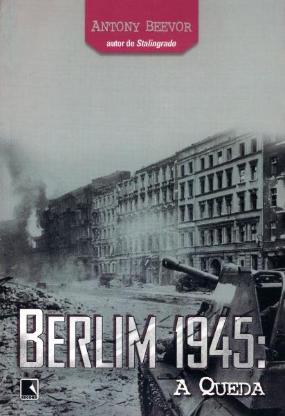 Livro - Berlim 1945: a Queda