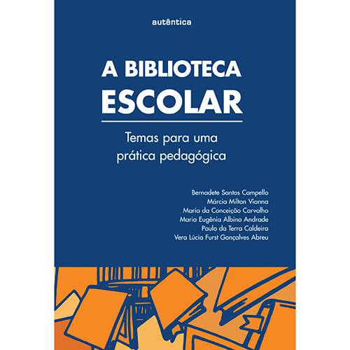 Livro - Biblioteca Escolar, a -Temas para uma Prática Pedagógica