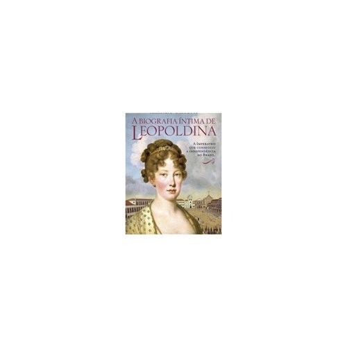 Livro - Biografia Intima de Leopoldina, a