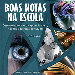 Livro - Boas Notas na Escola: Desenvolve o Ciclo da Aprendizagem, Hábitos e Técnicas de Estudo