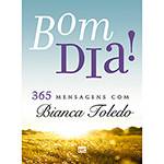 Livro - Bom Dia! 365 Mensagens com Bianca Toledo