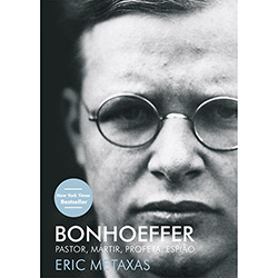 Livro - Bonhoeffer: Pastor, Mártir, Profeta, Espião