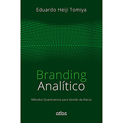 Tudo sobre 'Livro - Branding Analítico: Métodos Quantitativos para Gestão da Marca'