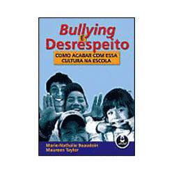 Livro - Bullying e Desrespeito - Como Acabar com Essa Cultura na Escola