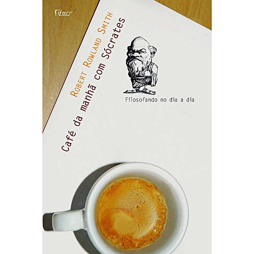 Tudo sobre 'Livro - Café da Manhã com Sócrates - Filosofando no Dia a Dia'