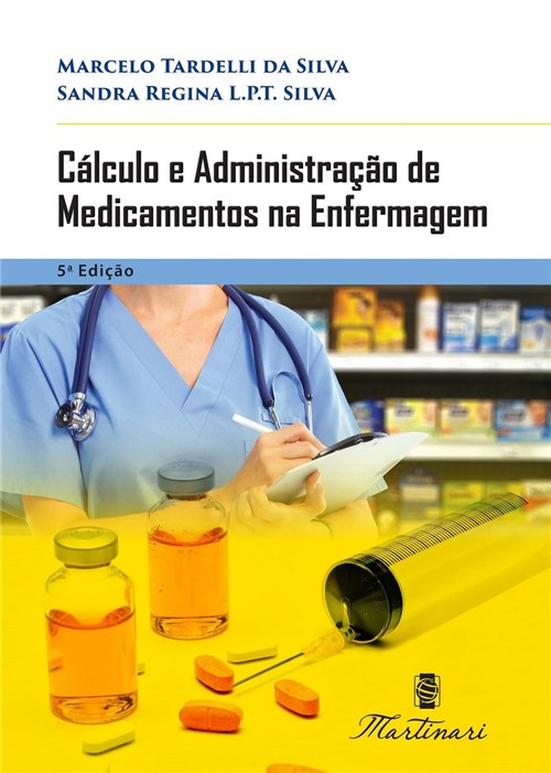 Livro - Cálculo e Administração de Medicamentos na Enfermagem - Tardelli