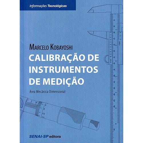 Tudo sobre 'Livro - Calibração de Instrumentos de Medição: Área Mecânica Dimensional'