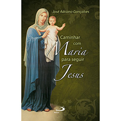 Livro - Caminhar com Maria para Seguir Jesus