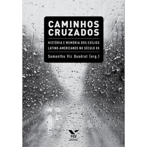 Livro - Caminhos Cruzados: História e Memória dos Exílios Latino-Americanos no Século XX
