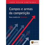 Tudo sobre 'Livro - Campos e Armas da Competição - Novo Modelo de Estratégia'