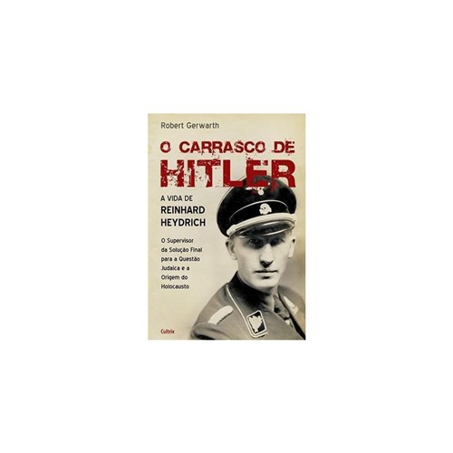Livro - Carrasco de Hitler, o a Vida de Reinhard Heydrich