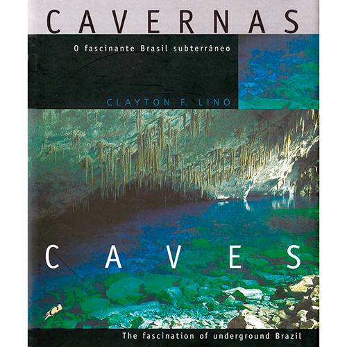 Tudo sobre 'Livro - Cavernas: o Fascinante Brasil Subterrâneo'