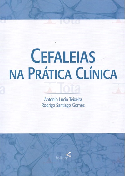 Livro - Cefaleias na Prática Clínica - Teixeira - Folium