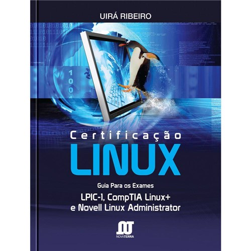 Livro - Certificação Linux: Guia para os Exames LPIC-1, CompTIA Linux+ e Novell Linux Administrator