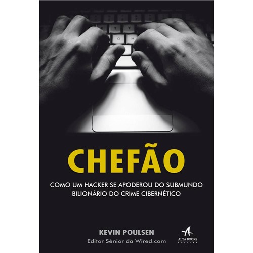 Livro - Chefão: Como um Hacker se Apoderou do Submundo Bilionário do Crime Cibernético