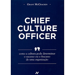 Livro - Chief Culture Office - Como a Cultura Pode Determinar o Sucesso ou o Fracasso de uma Organização
