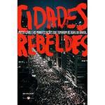 Livro - Cidades Rebeldes:	Passe Livre e as Manifestações que Tomaram as Ruas do Brasil