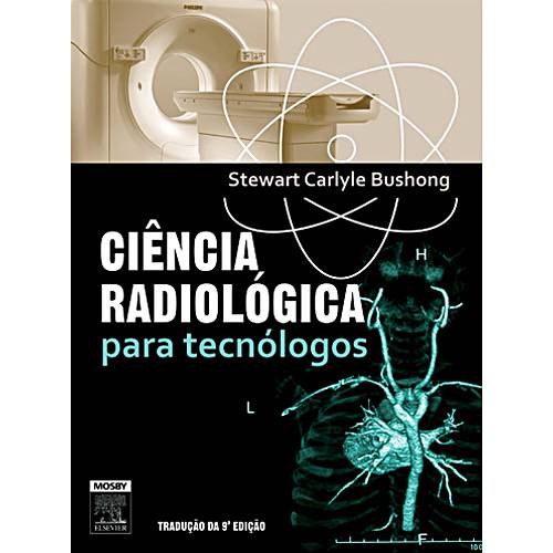 Tudo sobre 'Livro - Ciência Radiológica para Tecnólogos'