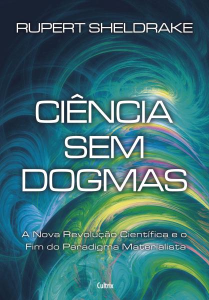 Ciencia Sem Dogmas: a Nova Revolucao Cientifica e - Pensamento - Cultrix