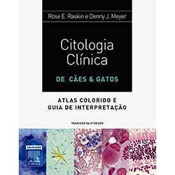 Tudo sobre 'Livro - Citologia Clínica de Cães e Gatos: Atlas Colorido e Guia de Interpretação'