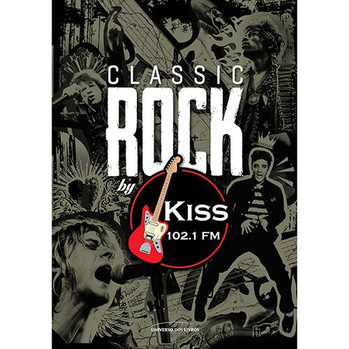 Livro - Classic Rock By Kiss FM