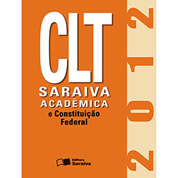 Livro - CLT Saraiva Acadêmica e Constituição Federal 2012