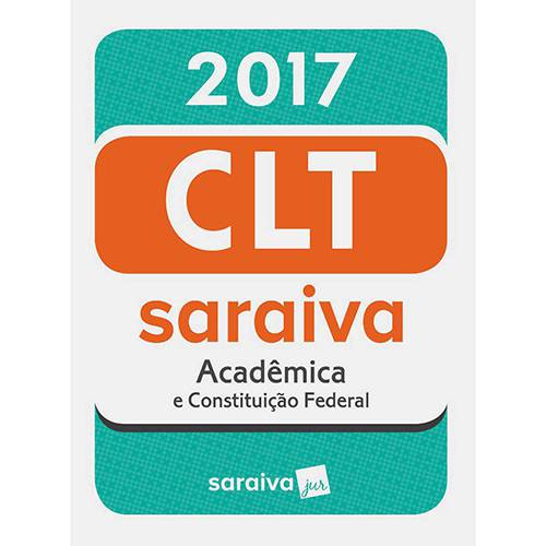 Livro - CLT Saraiva: Acadêmica e Constituição Federal
