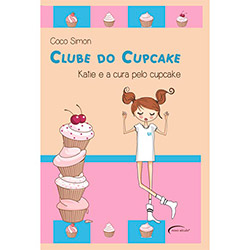 Livro - Clube do Cupcake: Katie e a Cura Pelo Cupcake