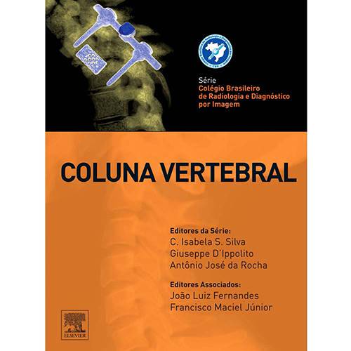 Tudo sobre 'Livro - Coluna Vertebral - Série Colégio Brasileiro de Radiologia e Diagnóstico por Imagem'