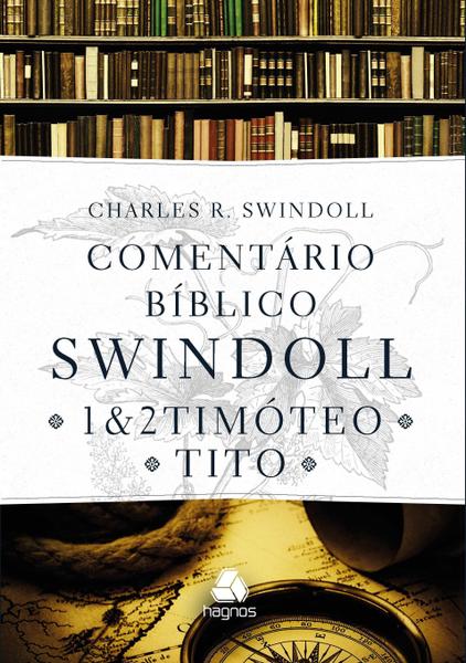 Livro - Comentário Bíblico Swindoll : 1 & 2 Timoteo e Tito