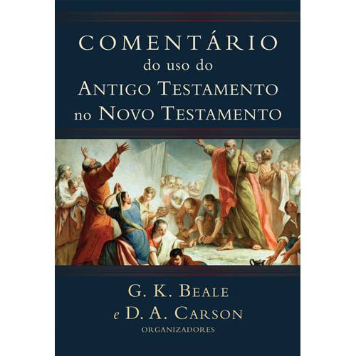 Tudo sobre 'Livro - Comentário do Uso do Antigo Testamento no Novo Testamento'
