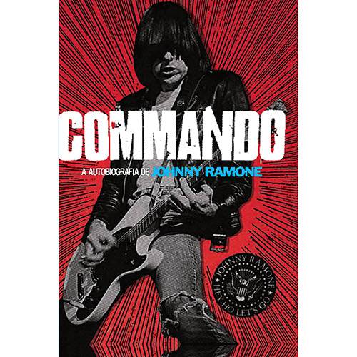 Tudo sobre 'Livro - Commando: a Autobiografia de Jonny Ramone'