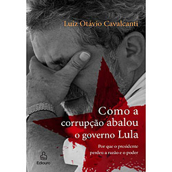 Livro - Como a Corrupção Abalou o Governo Lula