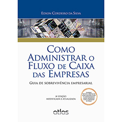 Livro - Como Administrar o Fluxo de Caixa das Empresas: Guia de Sobrevivência Empresarial