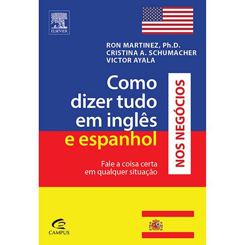 Tudo sobre 'Livro - Como Dizer Tudo em Inglês e Espanhol Nos Negócios'
