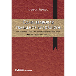 Livro - Como Elaborar Trabalhos Acadêmicos - Nos Padrões da ABNT Aplicando Recursos de Informática