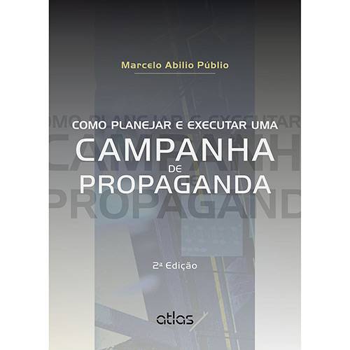 Tudo sobre 'Livro - Como Planejar e Executar uma Campanha de Propaganda'