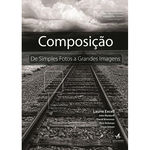 Livro - Composiçao de Simples Fotos a Grandes Imagens