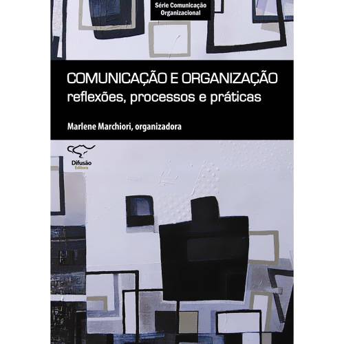 Tudo sobre 'Livro - Comunicação e Organização: Reflexões, Processos e Práticas'