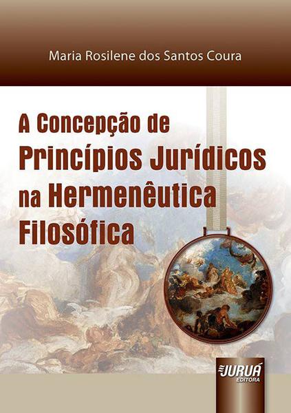 Livro - Concepção de Princípios Jurídicos na Hermenêutica Filosófica, a