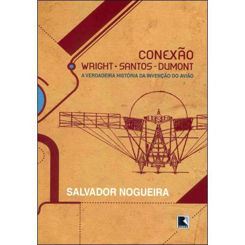 Tudo sobre 'Livro - Conexão; Wright Santos Dumont'