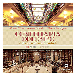 Tudo sobre 'Livro - Confeitaria Colombo: Senhores de uma Cidade'