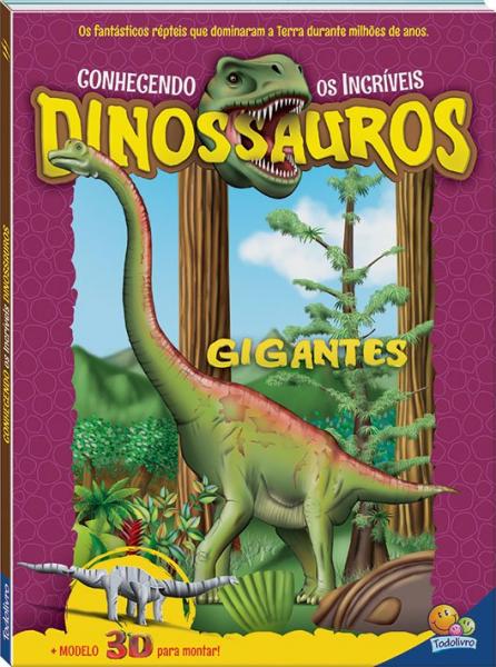 Conhecendo os Incríveis Dinossauros: Gigantes - Todolivro