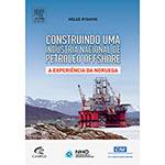 Livro - Construindo uma Indústria Nacional de Petróleo Offshore: a Experiência da Noruega