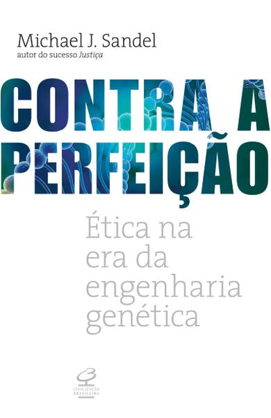 Livro - Contra a Perfeição: Ética na Era da Engenharia Genética