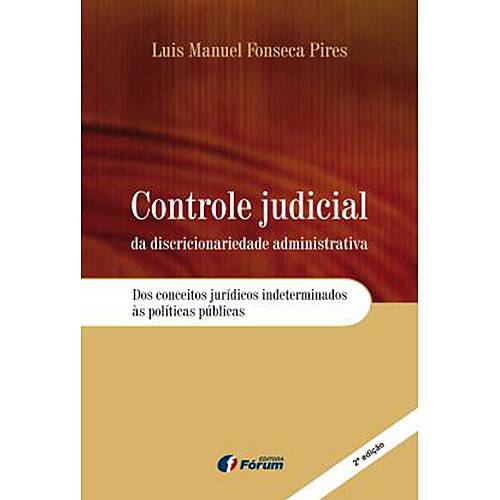 Tudo sobre 'Livro - Controle Judicial da Discricionariedade Adminsitrativa: dos Conceitos Jurídicos Indeterminados às Políticas Públicas'
