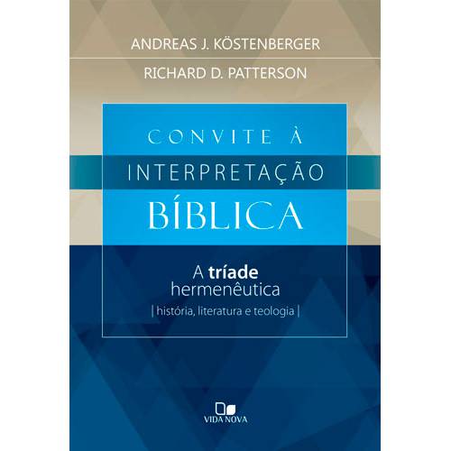 Livro - Convite à Interpretação Bíblica: a Tríade Hermenêutica - História, Literatura e Teologia